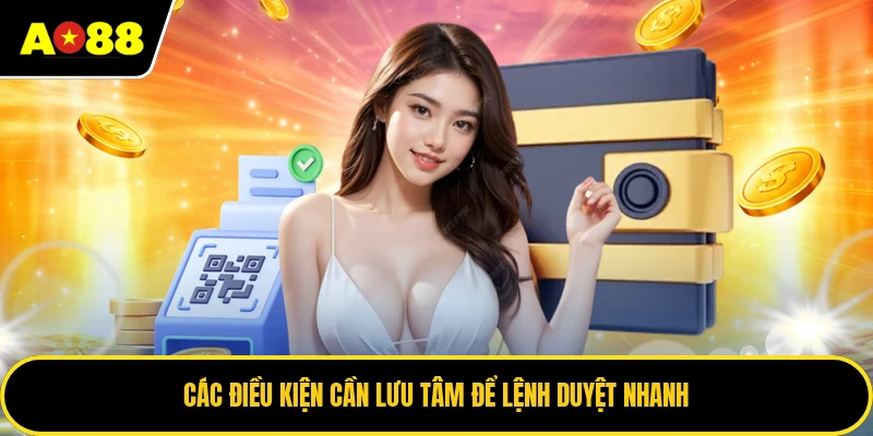 Các điều kiện cần lưu tâm để lệnh duyệt nhanh