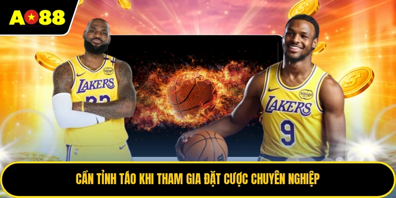 Cần tỉnh táo khi tham gia đặt cược chuyên nghiệp