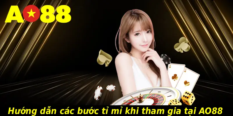 Hướng dẫn các bước tỉ mỉ khi tham gia tại AO88