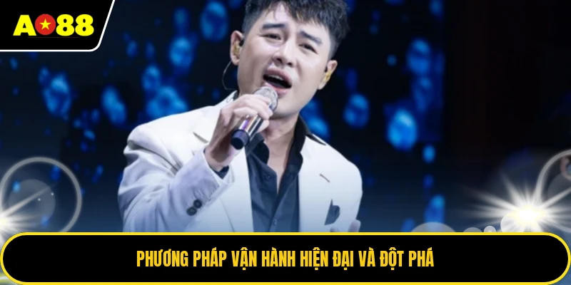 Phương pháp vận hành hiện đại và đột phá