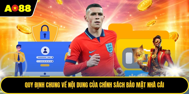 Quy định chung về nội dung của chính sách bảo mật nhà cái