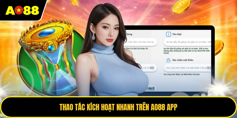 Thao tác kích hoạt nhanh trên AO88 APP