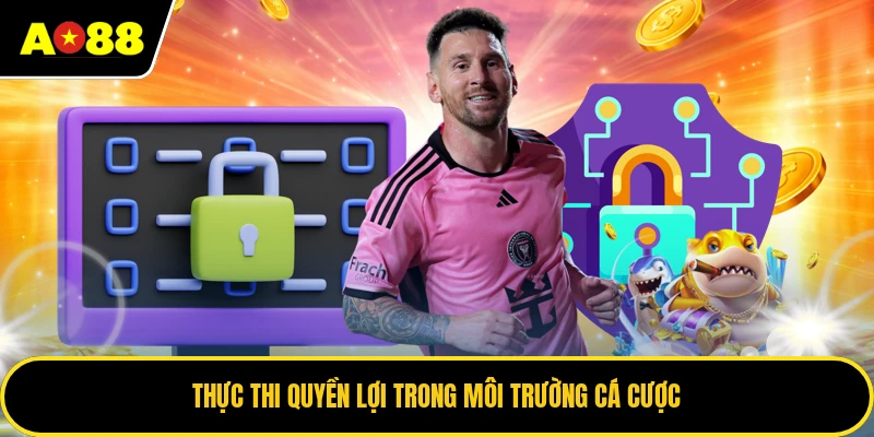Thực thi quyền lợi trong môi trường cá cược